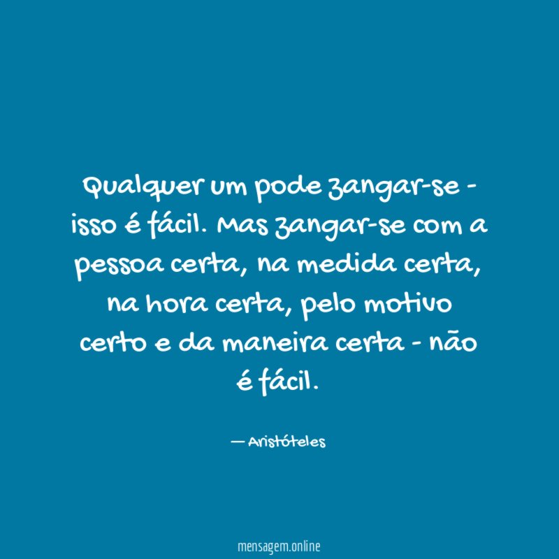 Qualquer um pode zangar-se - isso é fácil
