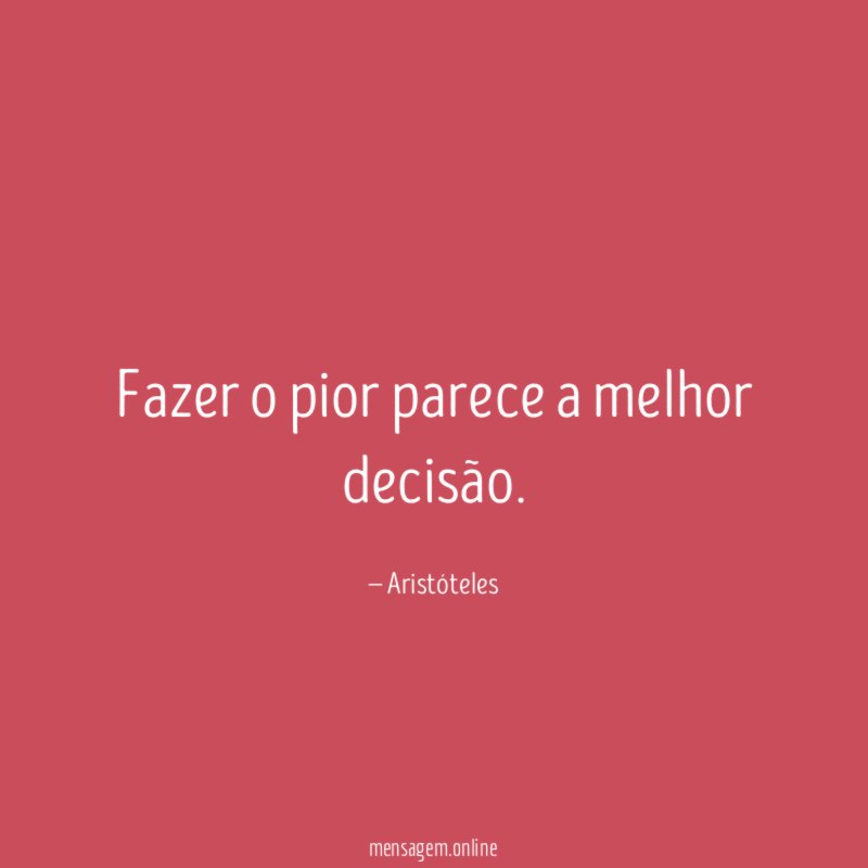 Fazer o pior parece a melhor decisão