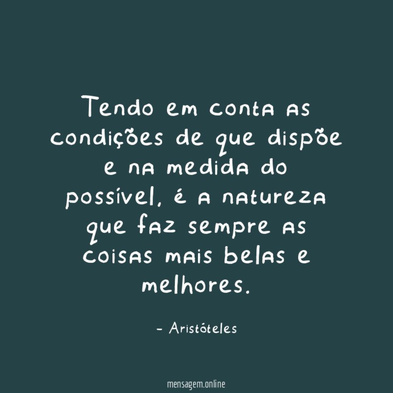 Tendo em conta as condições de que dispõe
