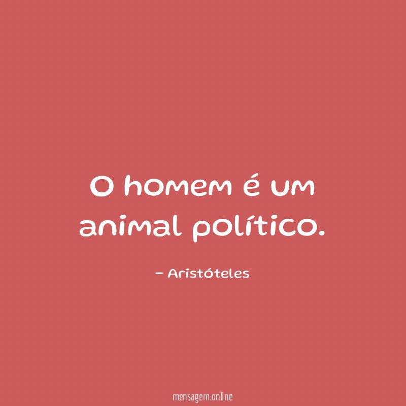 O homem é um animal político