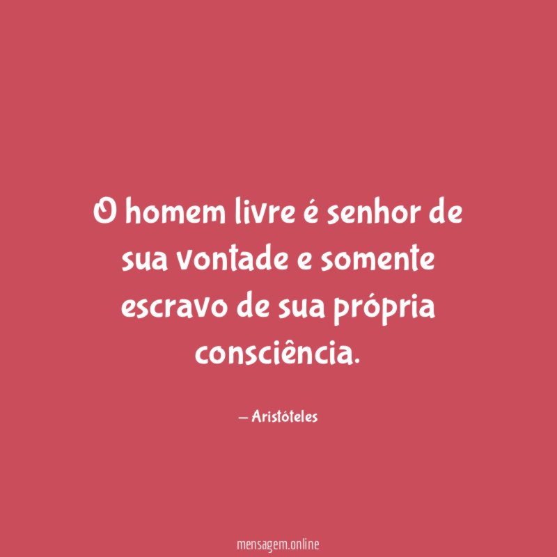 O homem livre é senhor de sua vontade