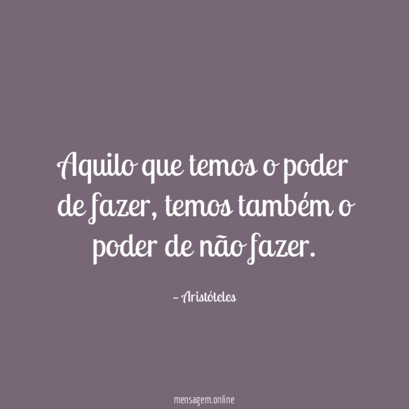 Aquilo que temos o poder de fazer