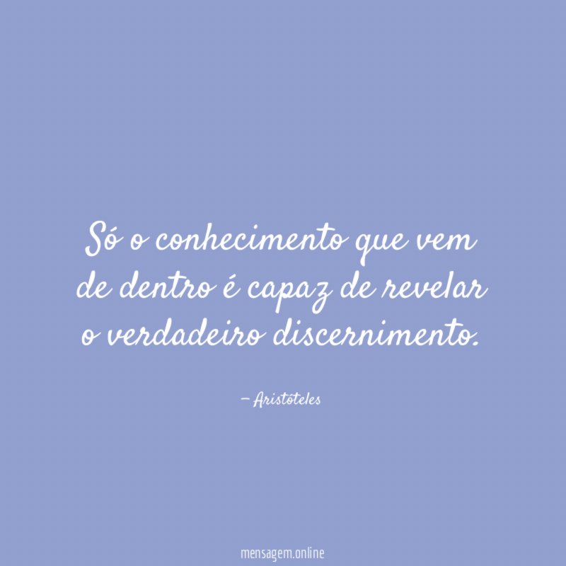 Só o conhecimento que vem de dentro é
