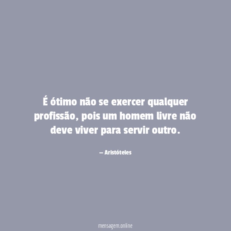 É ótimo não se exercer qualquer profissão