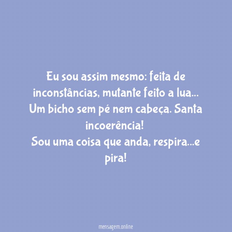 Eu sou assim mesmo