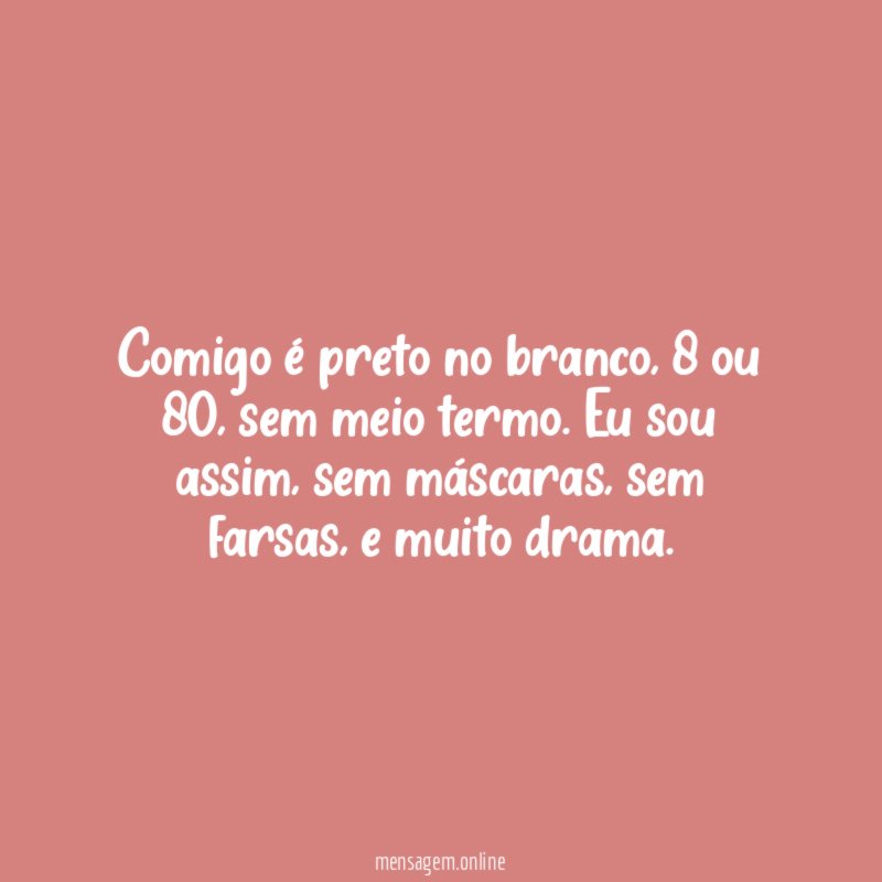 Comigo é preto no branco