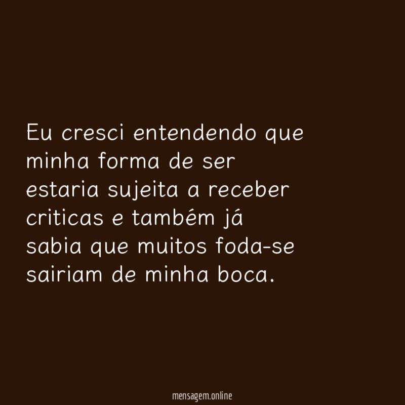 Eu cresci entendendo que minha forma de ser