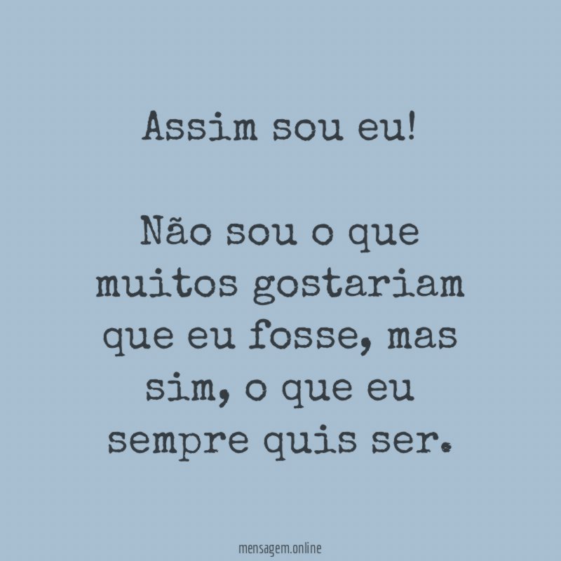 Assim sou eu!