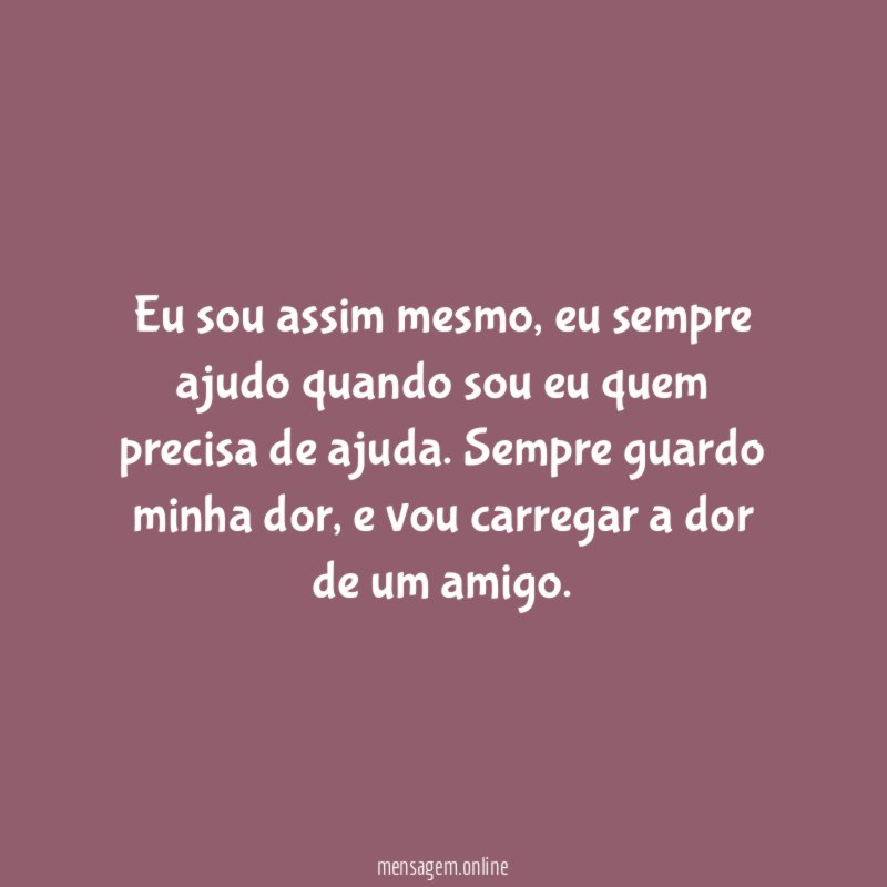 Eu sou assim mesmo