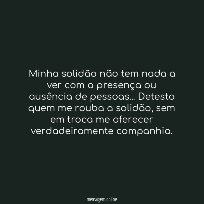 Minha solidão não tem nada a ver com