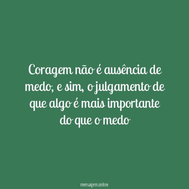 Coragem não é ausência de medo