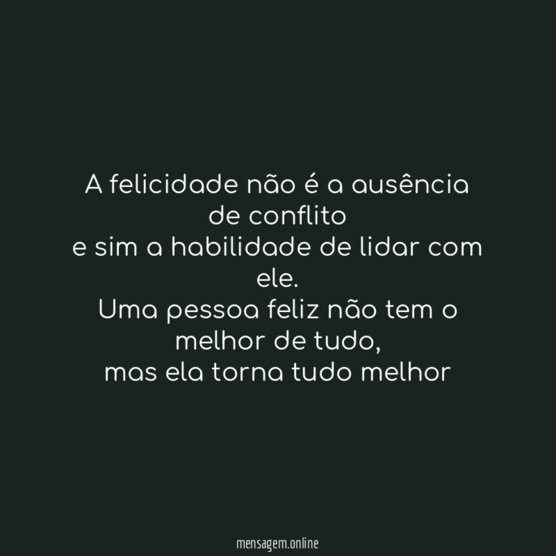 A felicidade não é a ausência de conflito
