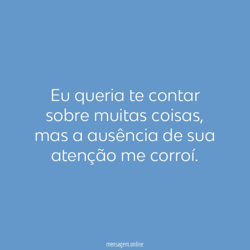 Eu queria te contar sobre muitas coisas