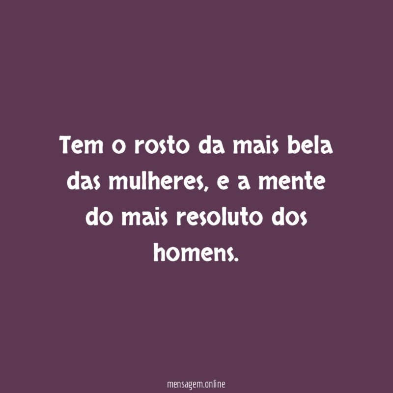 Tem o rosto da mais bela das mulheres