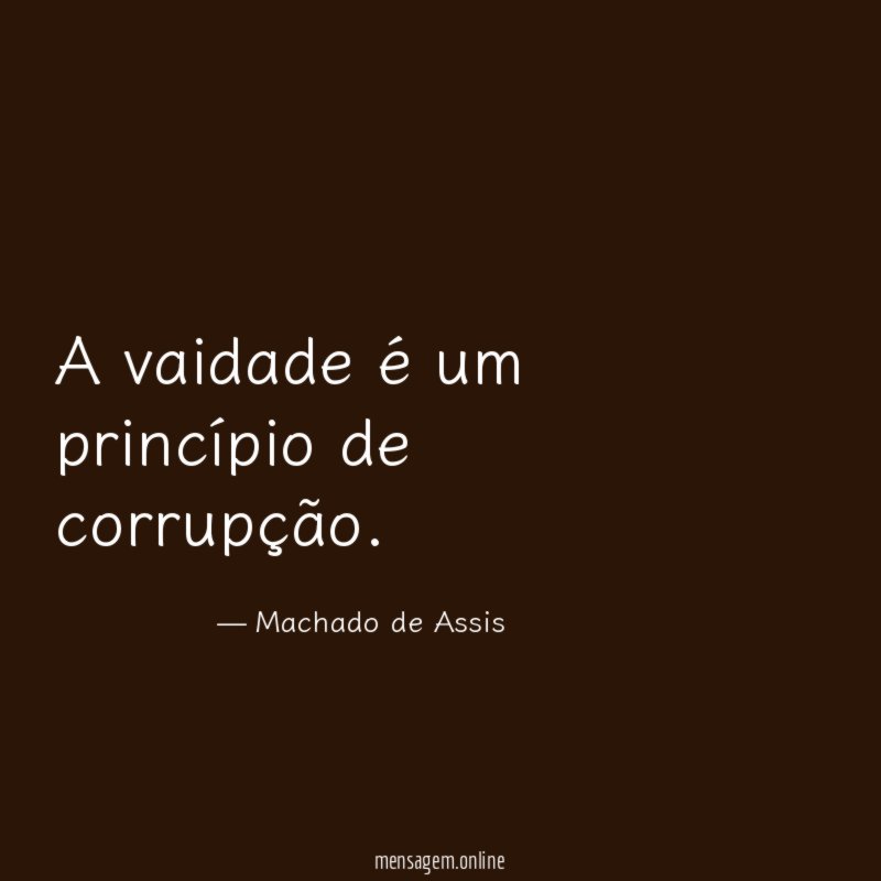 A vaidade é um princípio de corrupção