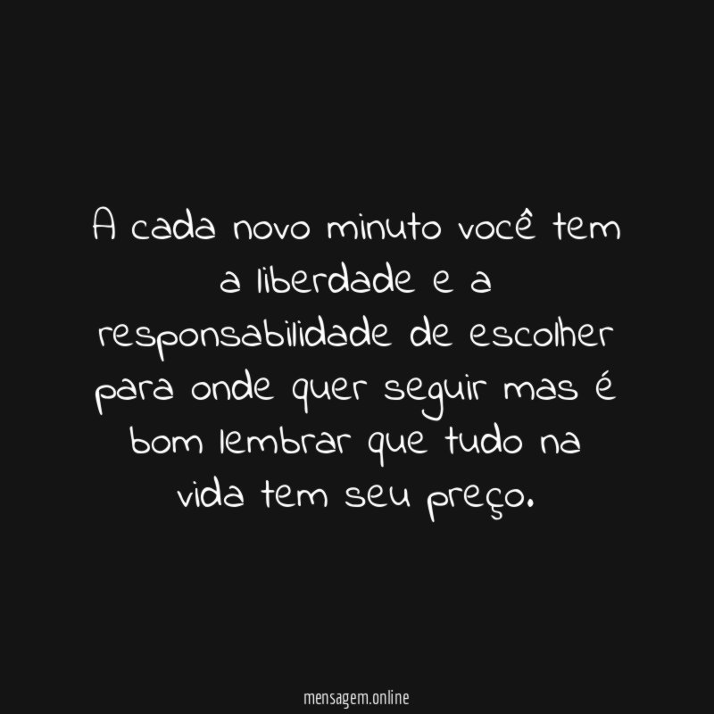 A cada novo minuto você tem a liberdade