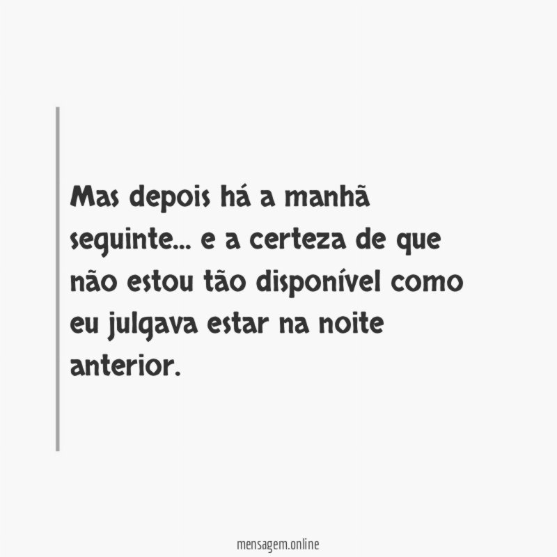 Mas depois há a manhã seguinte