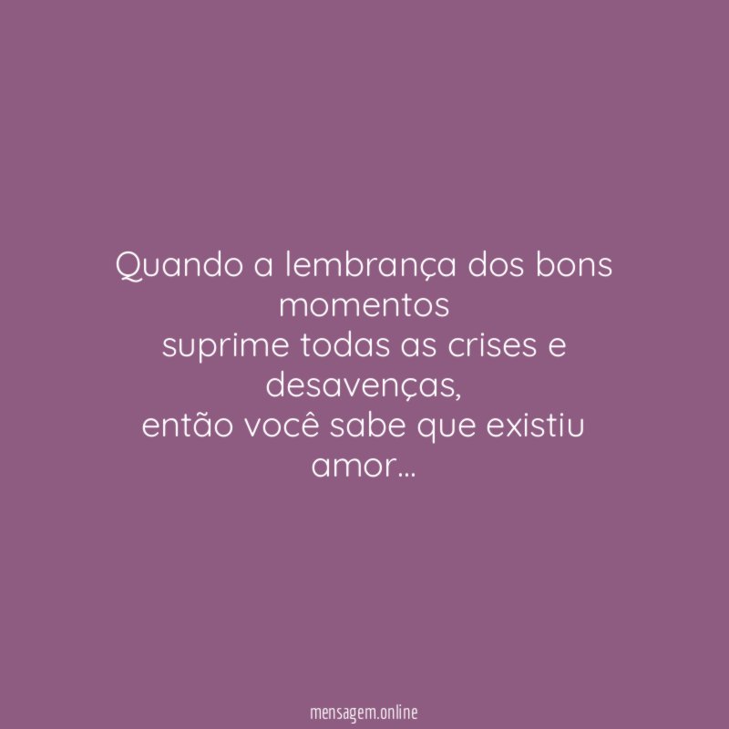 Quando a lembrança dos bons momentos suprime todas as