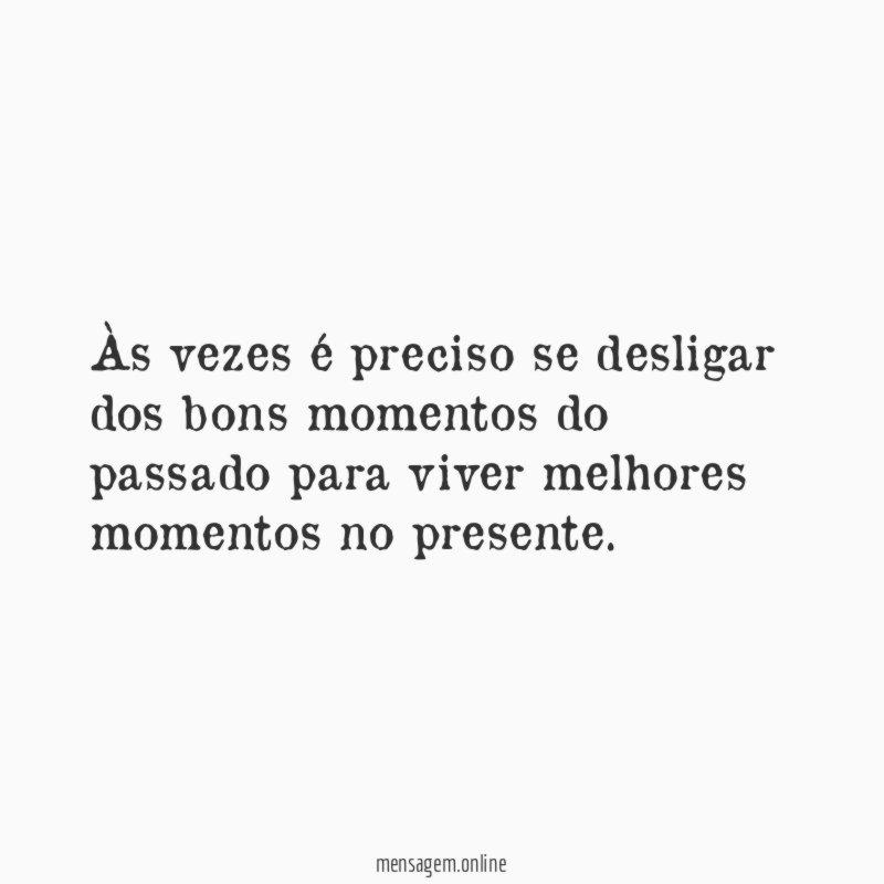 Às vezes é preciso se desligar dos bons