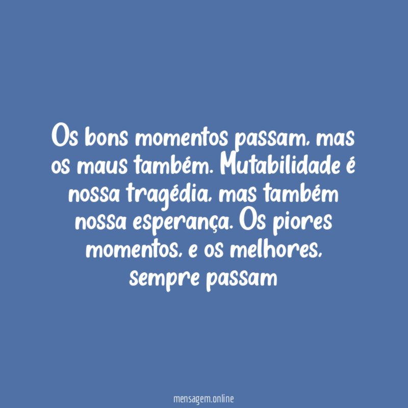 Os bons momentos passam