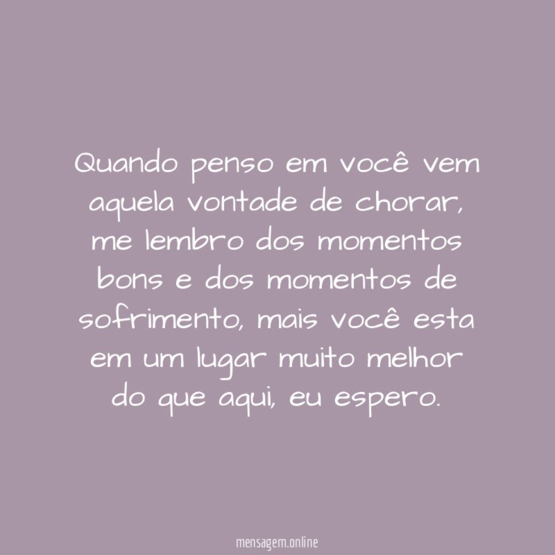Quando penso em você vem aquela vontade de chorar