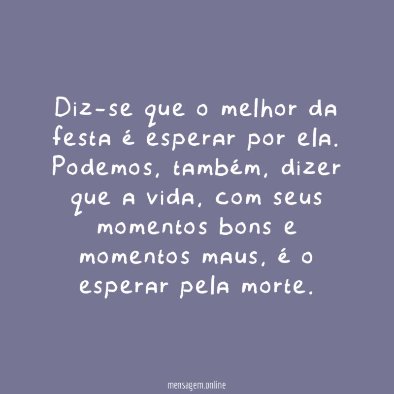 Diz-se que o melhor da festa é esperar por ela