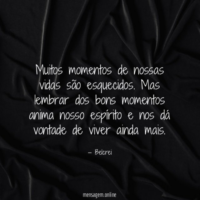 Muitos momentos de nossas vidas são esquecidos