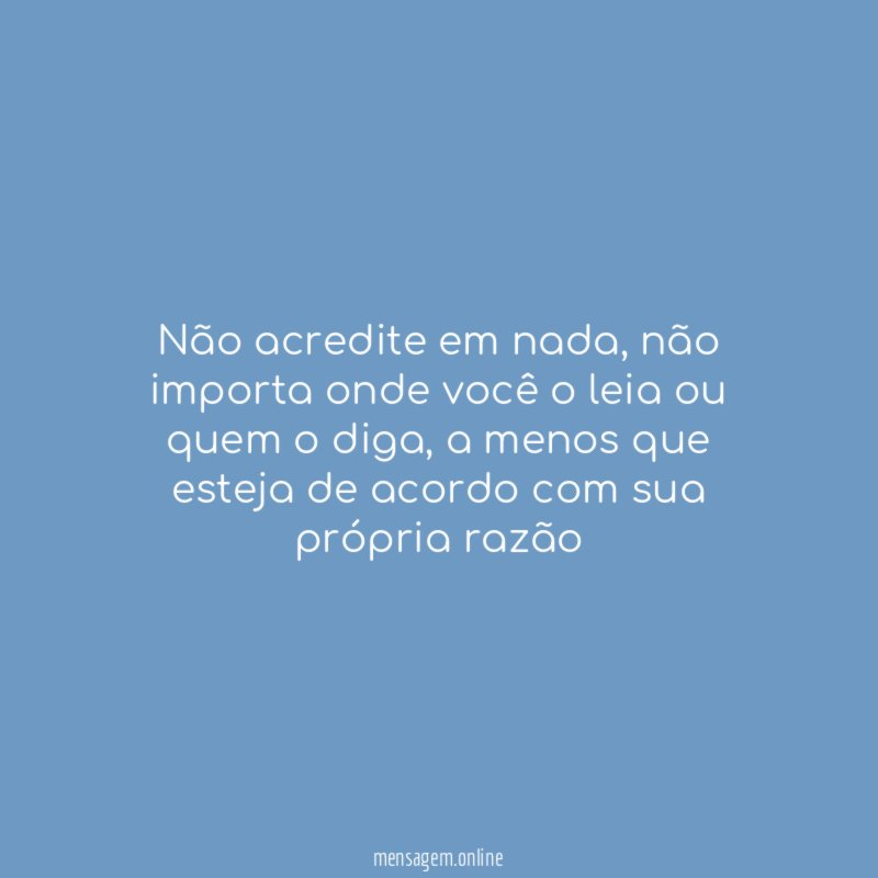Não acredite em nada