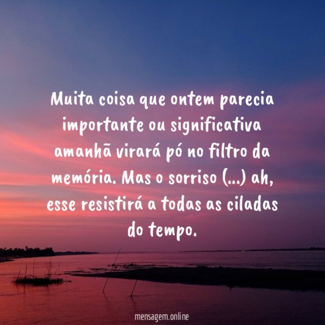 Muita coisa que ontem parecia importante ou significativa