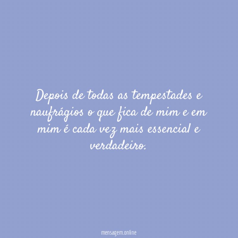 Depois de todas as tempestades e naufrágios