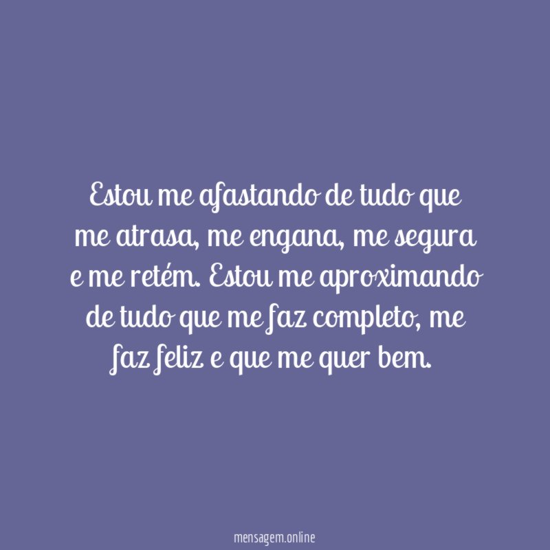 Estou me afastando de tudo que me atrasa