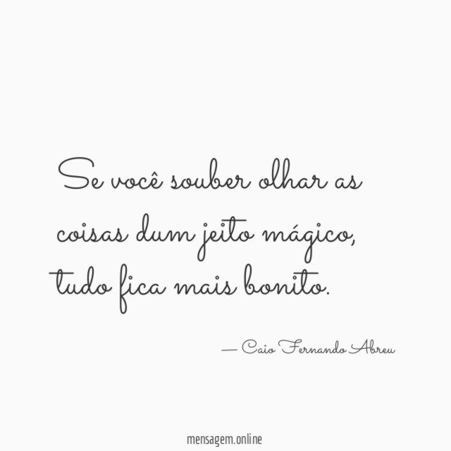 Se você souber olhar as coisas dum jeito mágico