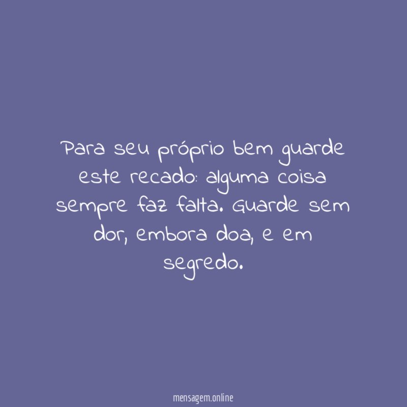 Para seu próprio bem guarde este recado