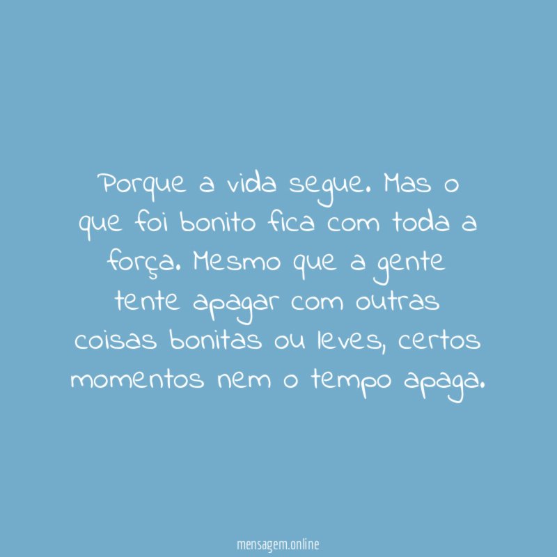 Porque a vida segue