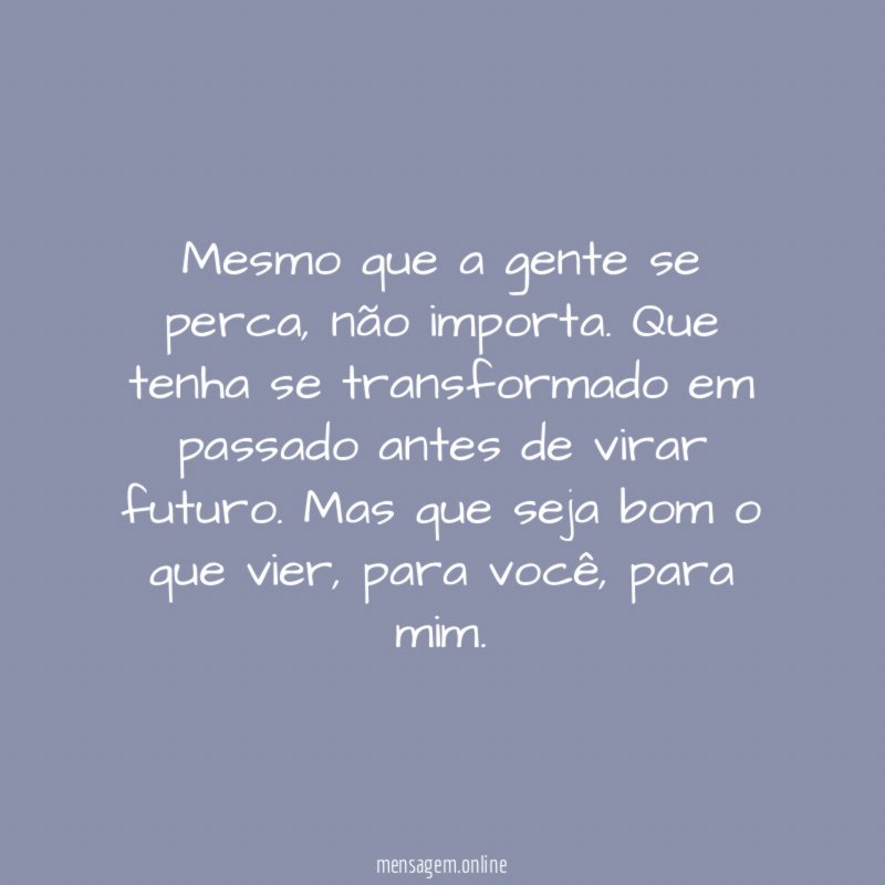 Mesmo que a gente se perca