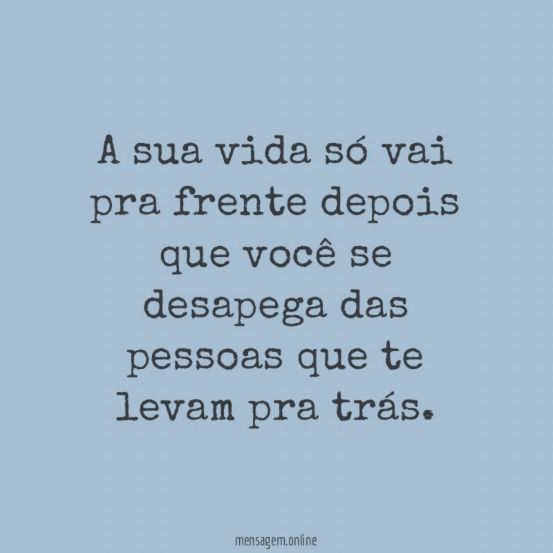 A sua vida só vai pra frente depois