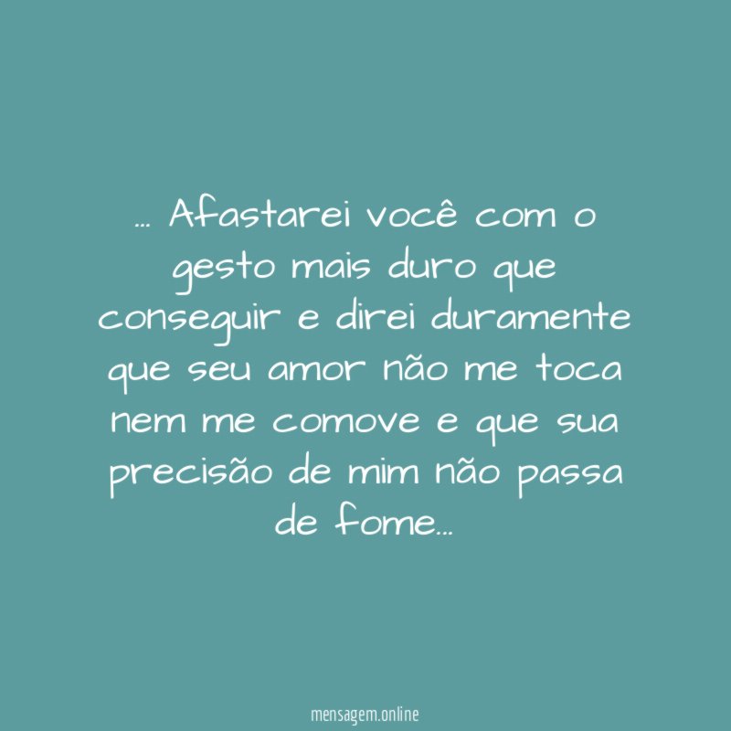 Afastarei você com o gesto mais duro