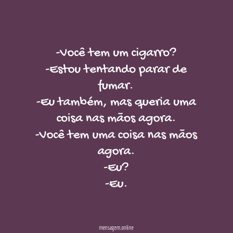 Você tem um cigarro