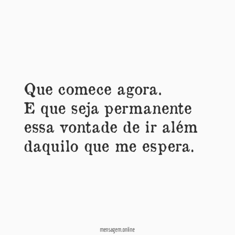 Que comece agora