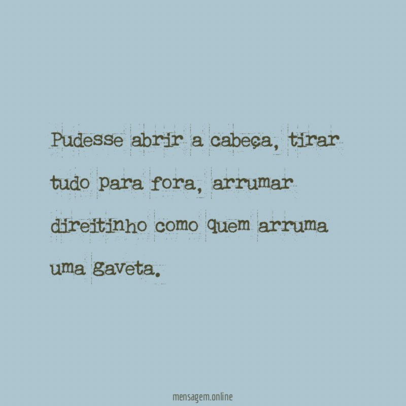Pudesse abrir a cabeça