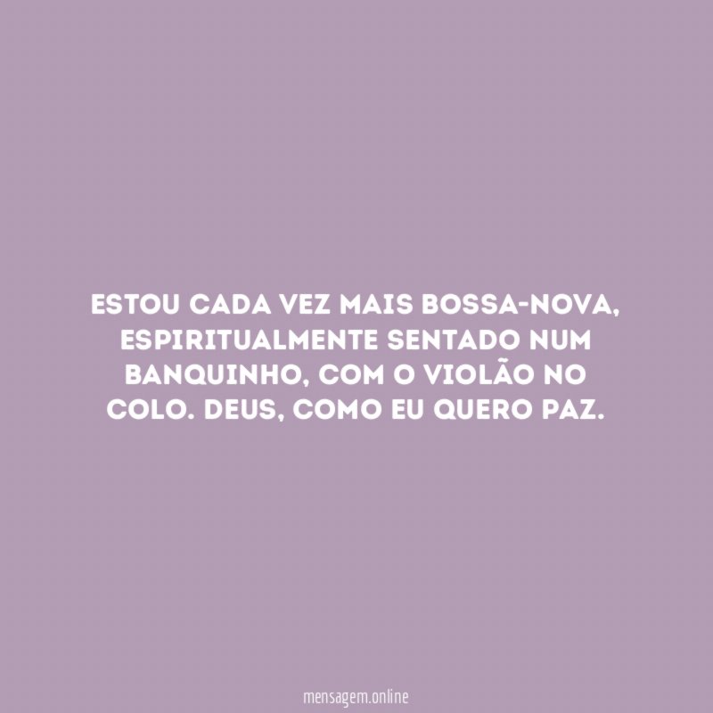 Estou cada vez mais bossa-nova