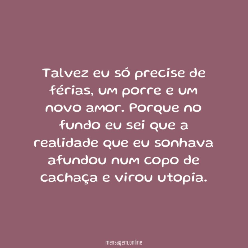 Talvez eu só precise de férias