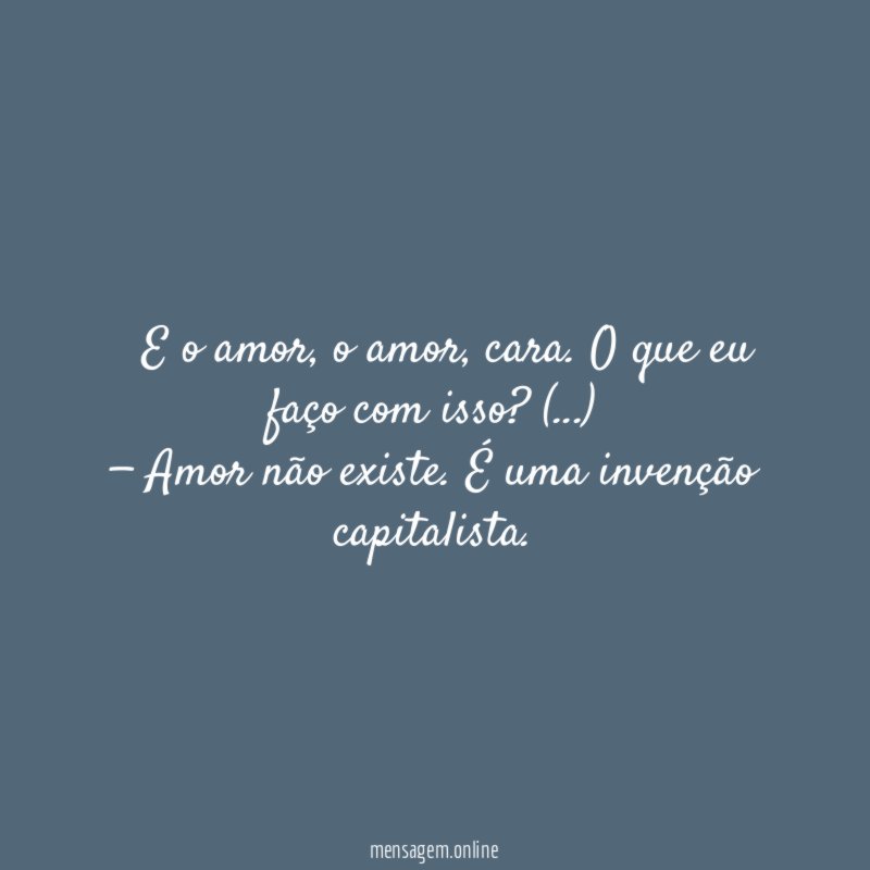 — E o amor