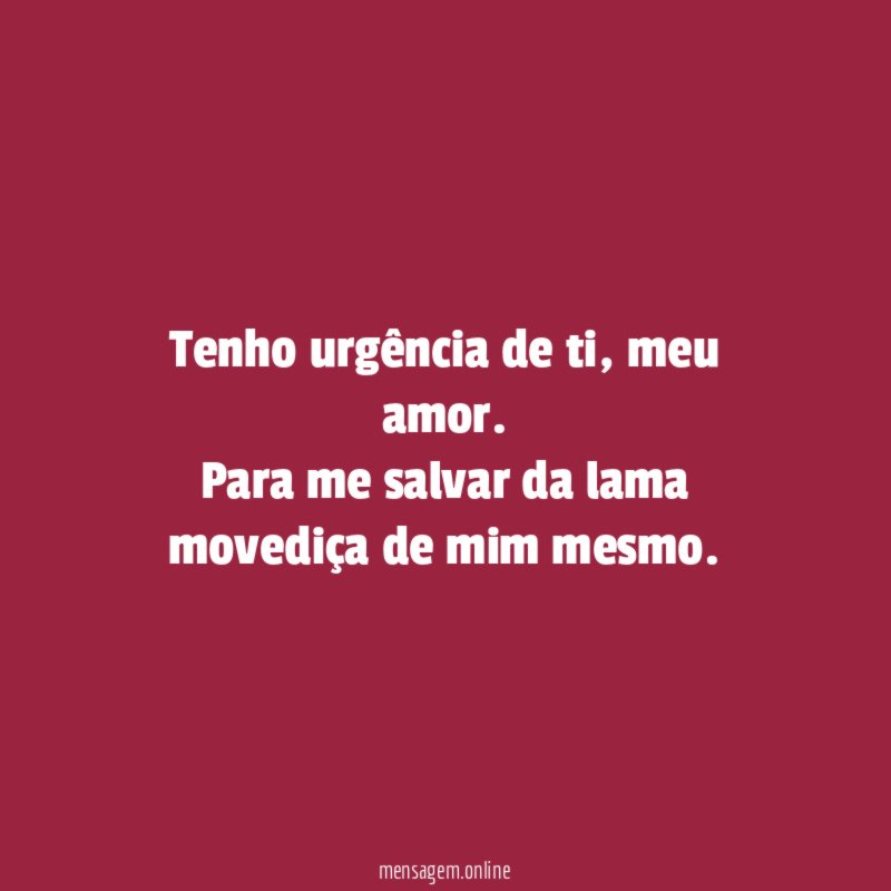 Tenho urgência de ti
