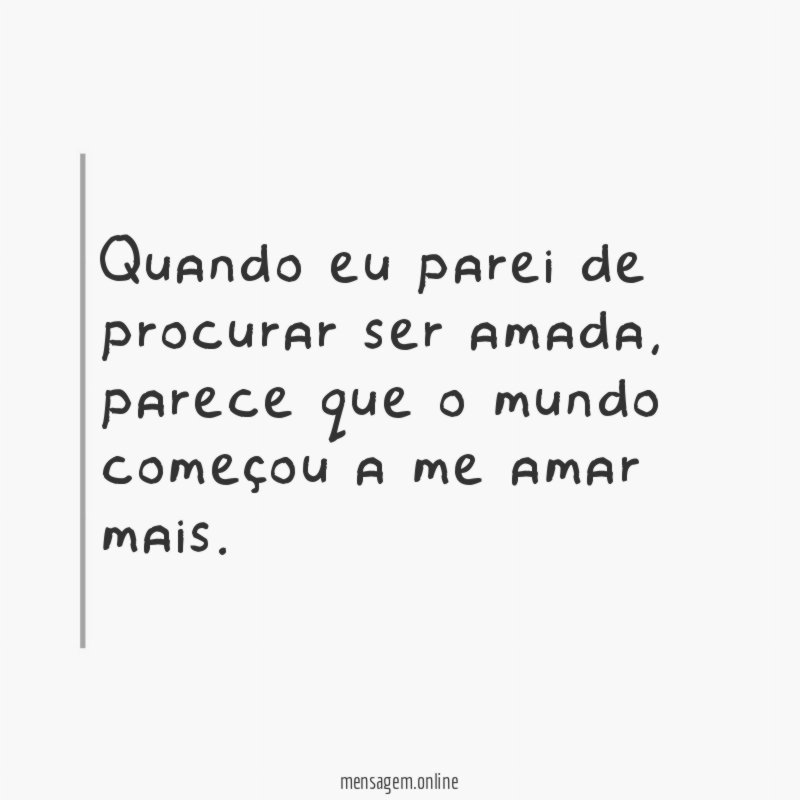 Quando eu parei de procurar ser amada