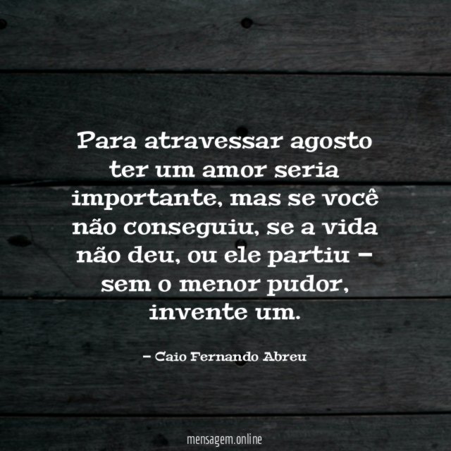 Para atravessar agosto ter um amor seria importante