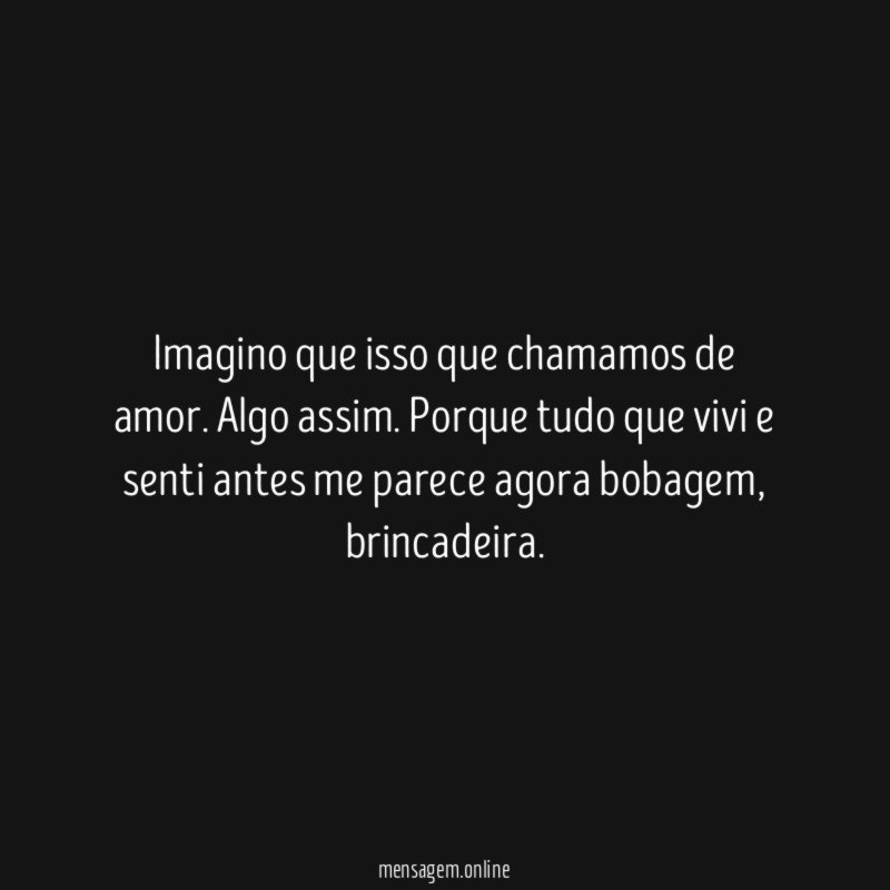 imagino que isso que chamamos de amor