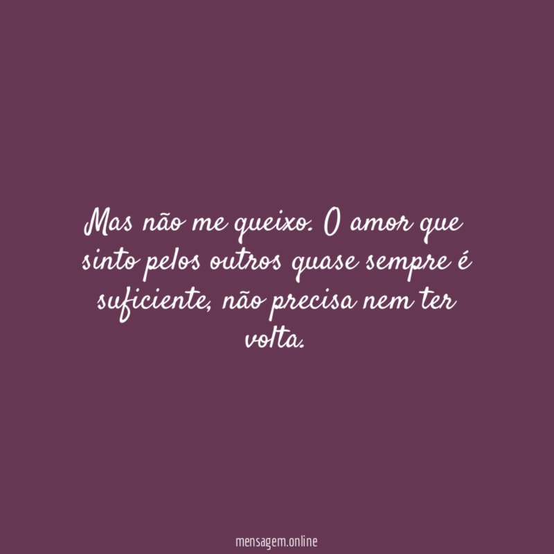 Mas não me queixo
