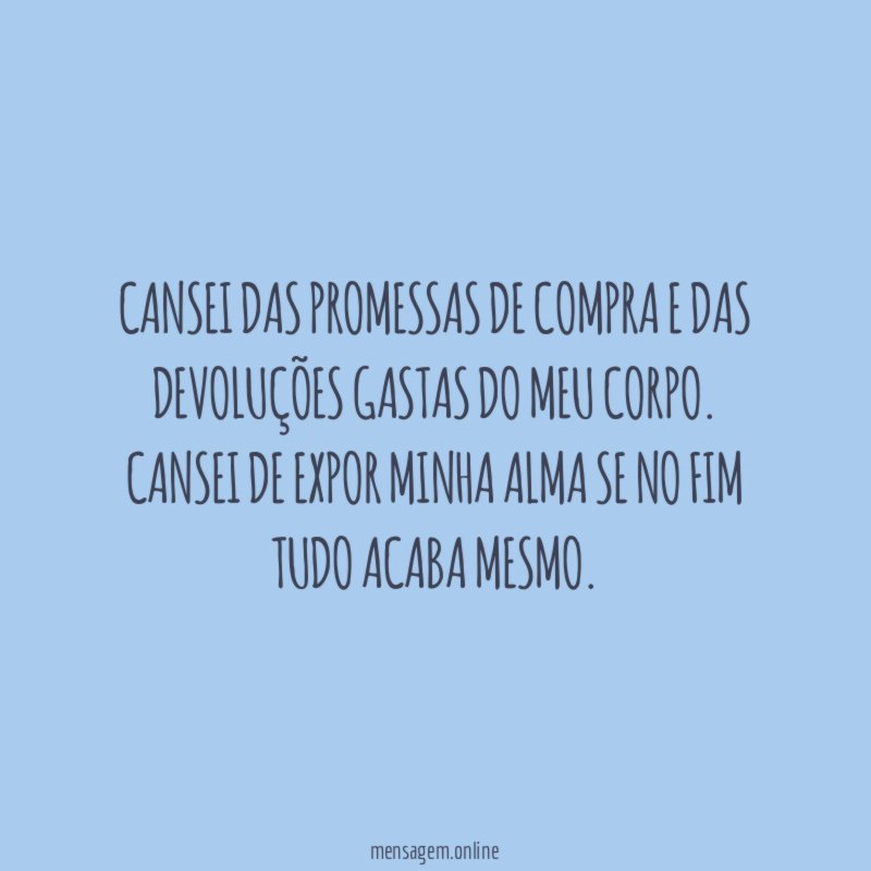 Cansei das promessas de compra e das devoluções
