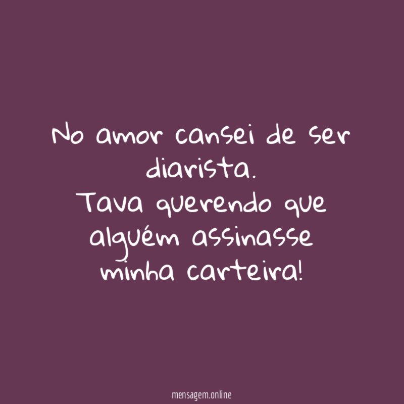 No amor cansei de ser diarista